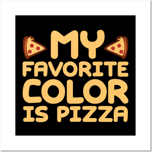 My Favorite Color Is Pizza Posters and Art